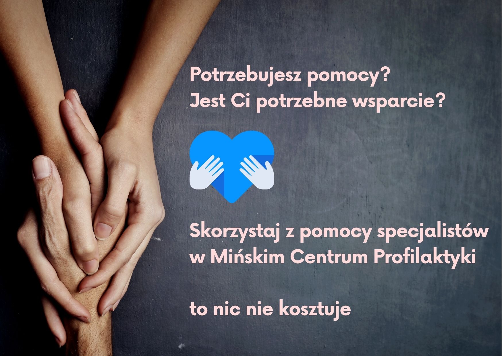 Potrzebujesz pomocy? Jest Ci potrzebne wsparcie? Skorzystaj z pomocy specjalistów w Mińskim Centrum Profilaktyki to nic nie kosztuje