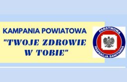 Kampania Powiatowa "Twoje Zdrowie w Tobie"
