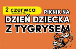 Piknik na Dzień Dziecka z Tygrysem - 2 czerwca 2024 r., Huta Mińska