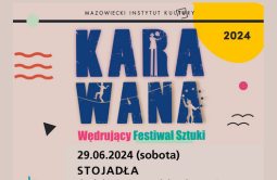 KARAWANA - Wędrujący Festiwal Sztuki - Stojadła, 29.06.2024 r.
