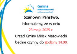 Zmiana godzin funkcjonowania Urzędu Gminy Mińsk Mazowiecki w dniu 23 maja 2025 r.