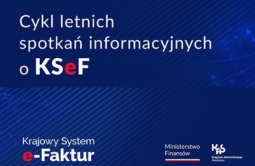 Letnie spotkania informacyjne o Krajowym Systemie e-Faktur (KSeF)