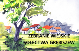 Zebranie wiejskie sołectwa Grębiszew - 22 sierpnia 2025 r., godz. 17.00
