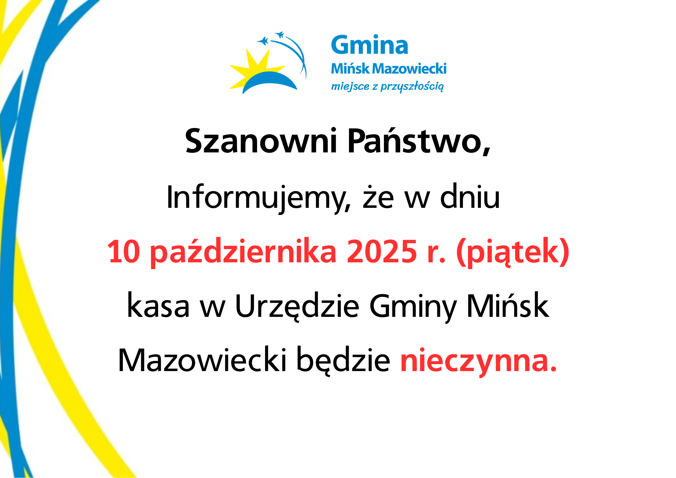 Informujemy, że w dniu 10 października 2025 r. (piątek) kasa w Urzędzie Gminy Mińsk Mazowiecki będzie nieczynna.