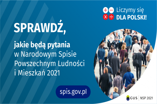 sprawdź, jakie będą pytania w Narodowym Spisie Powszechnym Ludności i Mieszkań 2021. Liczymy się dla Polski! Poniżej widać zdjęcie tłumu ludzi. Na dole pośrodku jest napis: spis.gov.pl. W prawym dolnym rogu jest logotyp spisu powszechnego.